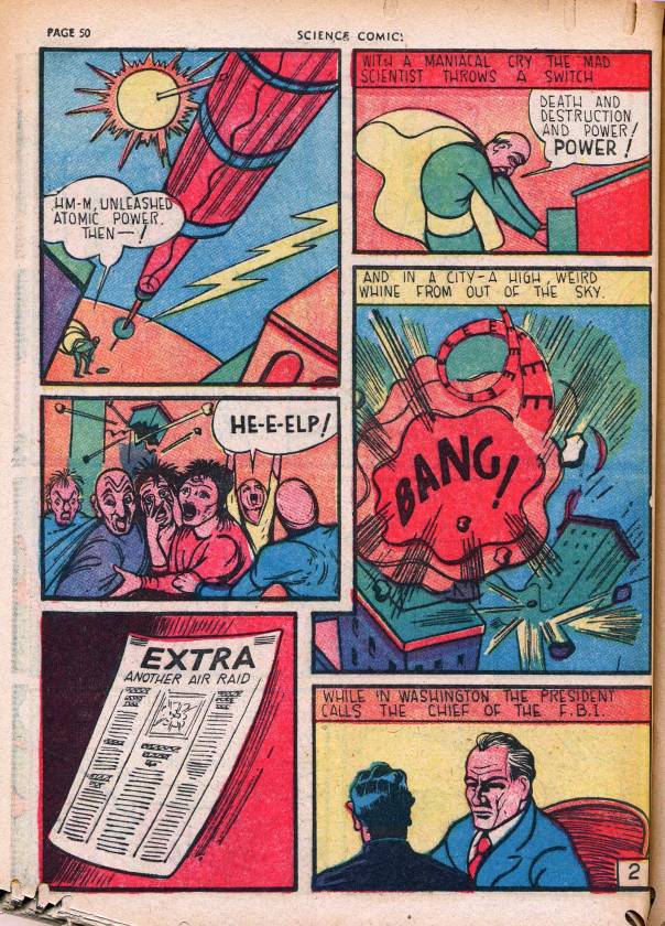 A page from Science comics, circa 1939, when newspapers warned of a mad scientist rampage – and the president trusted the FBI. Via the Digital Comic Musem.